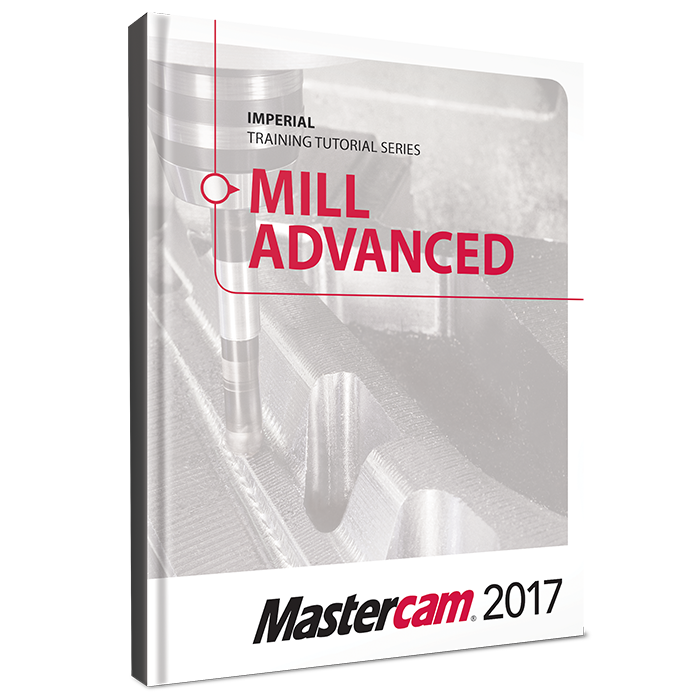 Mastercam 2017 Mill Advanced Training Tutorial Pdf Training Tutorials Imperial Emastercam Com